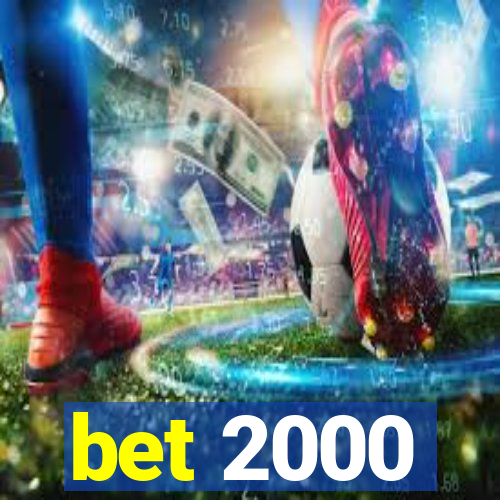 bet 2000